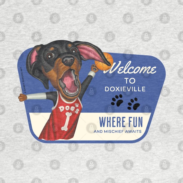 Fun Doxie Dog with Basketball Welcome to Doxieville by Danny Gordon Art